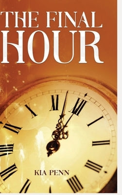 The Final Hour by Penn, Kia