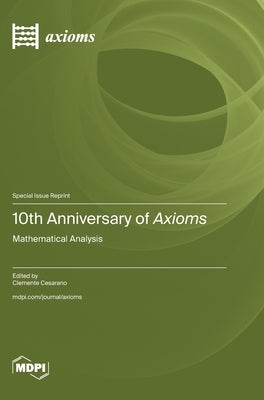 10th Anniversary of Axioms: Mathematical Analysis by Cesarano, Clemente