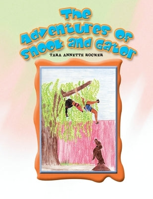 The Adventures of Snook and Gator: Gator's Day in the Field by Rocker, Tara Annette