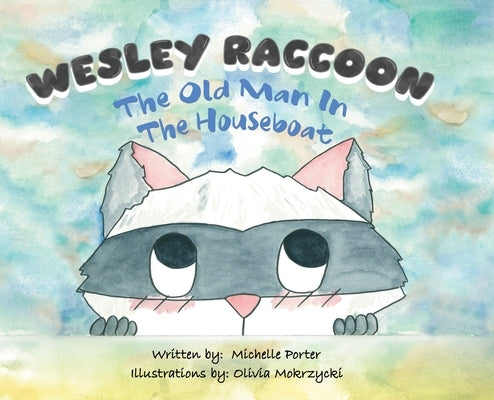 Wesley Raccoon: The Old Man in the Houseboat by Porter, Michelle