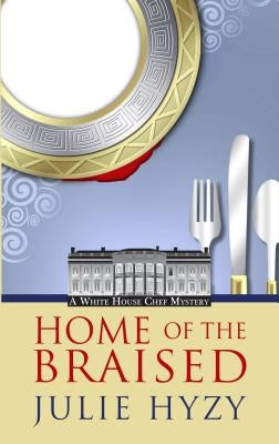 Home of the Braised by Hyzy, Julie A.