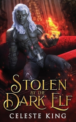 Stolen By The Dark Elf by King, Celeste