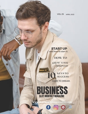 Slay Monthly Magazine Business Edition Vol 25 April 2023 by Bedassie, Crystal