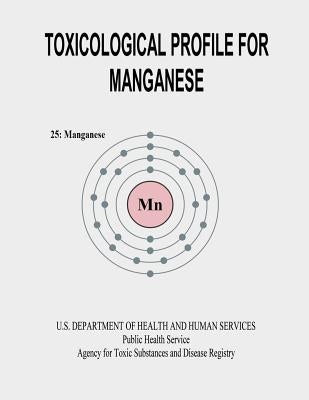 Toxicological Profile for Manganese by Human Services, U. S. Department of Heal
