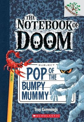 Pop of the Bumpy Mummy: A Branches Book (the Notebook of Doom #6): Volume 6 by Cummings, Troy