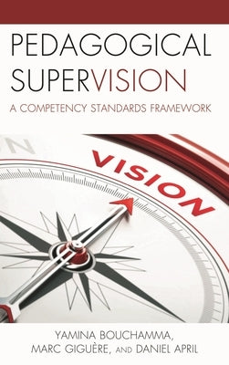 Pedagogical Supervision: A Competency Standards Framework by Bouchamma, Yamina