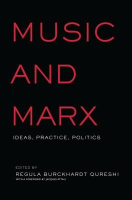 Music and Marx: Ideas, Practice, Politics by Qureshi, Regula Burckhardt