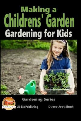 Making a Childrens' Garden - Gardening for Kids by Davidson, John