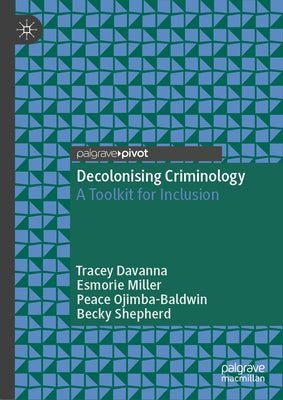 Decolonising Criminology: A Toolkit for Inclusion by Davanna, Tracey