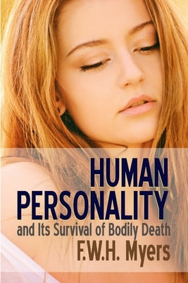 Human Personality and Its Survival of Bodily Death by Myers, F. W. H.