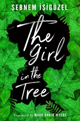The Girl in the Tree by İşigüzel, Şebnem