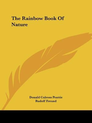 The Rainbow Book Of Nature by Peattie, Donald Culross
