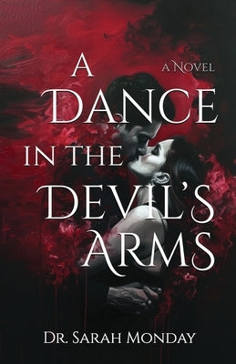 A Dance in the Devil's Arms by Monday, Sarah