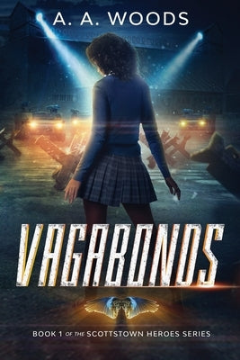 Vagabonds: Book 1 of the Scottstown Heroes Series by Woods, A. a.