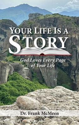 Your Life is a Story: God Loves Every Page of Your Life by McMeen, Frank