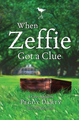 When Zeffie Got a Clue: A Cozy Mystery by Darty, Peggy
