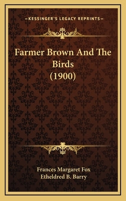 Farmer Brown And The Birds (1900) by Fox, Frances Margaret