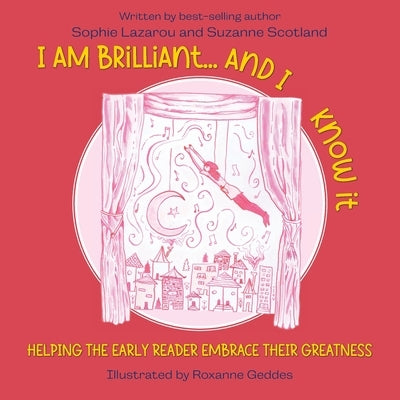I Am Brilliant... And I Know It: Helping the Early Reader Embrace Their Greatness by Lazarou, Sophie