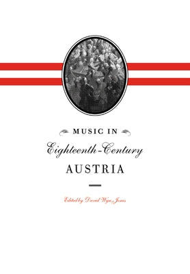 Music in Eighteenth-Century Austria by Jones, David Wyn