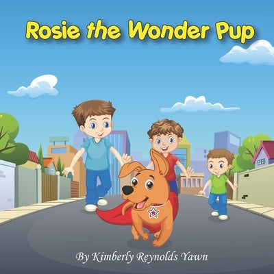 Rosie the Wonderp Pup by Yawn, Kimberly Reynolds