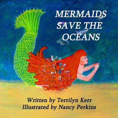Mermaids Save the Oceans by Kerr, Terrilyn