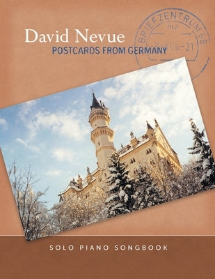 David Nevue - Postcards from Germany - Solo Piano Songbook by Nevue, David