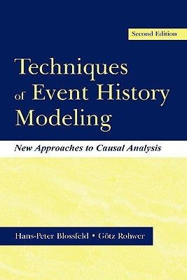 Techniques of Event History Modeling: New Approaches to Casual Analysis by Blossfeld, Hans-Peter