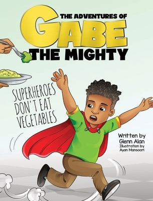 Superheroes Don't Eat Vegetables by Alan, Glenn
