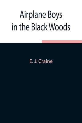 Airplane Boys in the Black Woods by J. Craine, E.