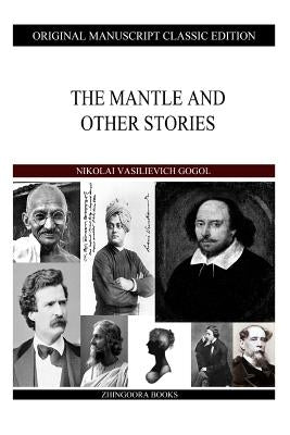 The Mantle And Other Stories by Gogol, Nikolai Vasilievich