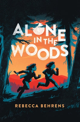 Alone in the Woods by Behrens, Rebecca