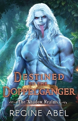 Destined to the Doppelganger by Abel, Regine