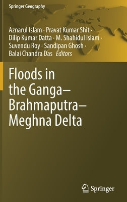 Floods in the Ganga-Brahmaputra-Meghna Delta by Islam, Aznarul