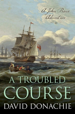 A Troubled Course: A John Pearce Adventure by Donachie, David