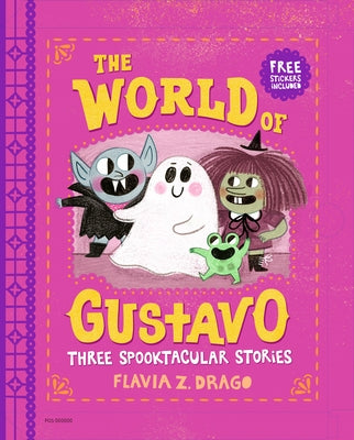 The World of Gustavo: Three Spooktacular Stories by Drago, Flavia Z.