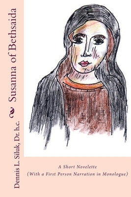 Susanna of Bethsaida: ((A Short Novelette) (With a First Person Narration in Monologue)) by Peñaloza, Rosa D. F.