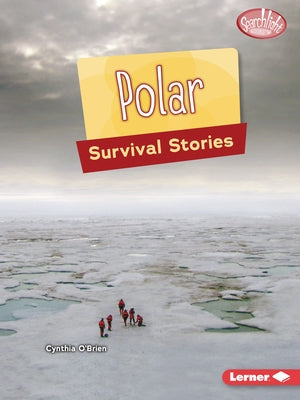 Polar Survival Stories by O'Brien, Cynthia