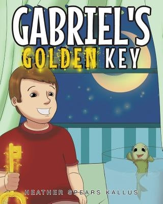 Gabriel's Golden Key by Kallus, Heather Spears