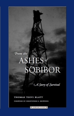 From the Ashes of Sobibor: A Story of Survival by Blatt, Thomas Toivi