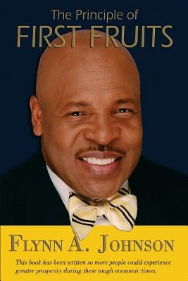 The Principle of First Fruits by Johnson, Flynn a.