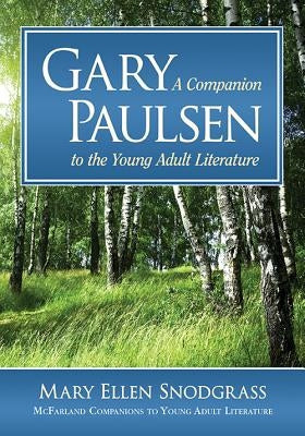 Gary Paulsen: A Companion to the Young Adult Literature by Snodgrass, Mary Ellen