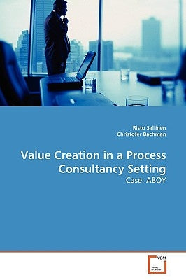Value Creation in a Process Consultancy Setting by Sallinen, Risto