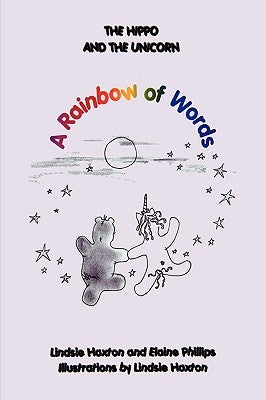 The Hippo and the Unicorn: A Rainbow of Words by Phillips, Elaine