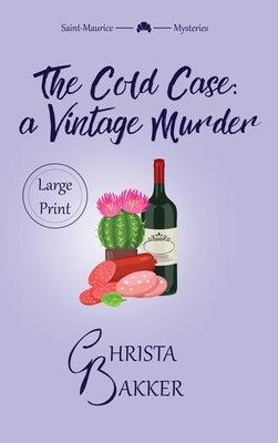 The Cold Case: A sassy, smart, and snotty cozy mystery by Bakker, Christa