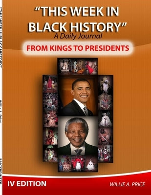 This Week In Black History IV Edition by Price, Willie
