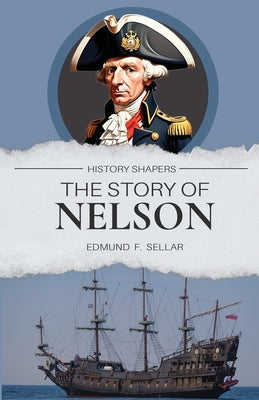 The Story of Nelson by Sellar, Edmund F.