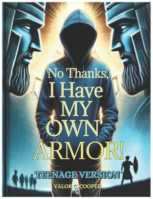 No Thanks, I Have My Own Armor: Teenage Version by Cooper, Valor C.