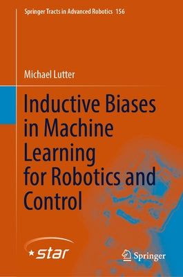 Inductive Biases in Machine Learning for Robotics and Control by Lutter, Michael