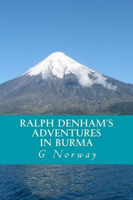 Ralph Denham's Adventures in Burma by Norway, G.
