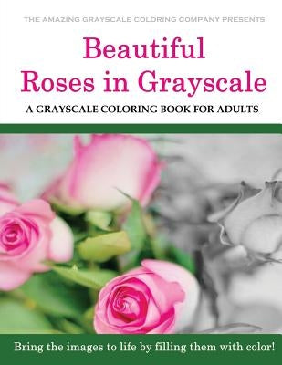 Beautiful Roses: A Grayscale Coloring Book for Adults by Payment, Dar